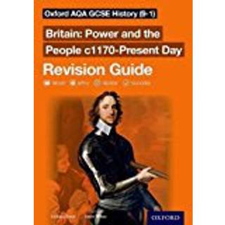 Oxford AQA GCSE History (9-1): Britain: Power and the People c1170-Present Day Revision Guide
