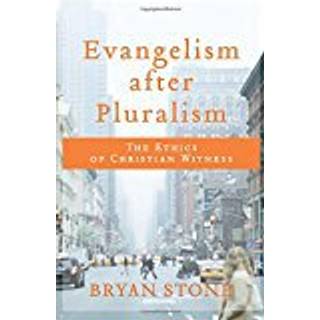 Evangelism after Pluralism – The Ethics of Christian Witness