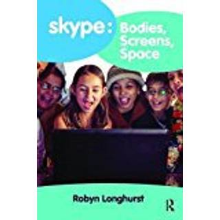 Skype: Bodies, Screens, Space