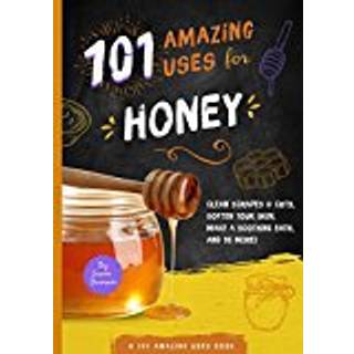 101 Amazing Uses for Honey