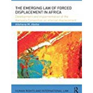 The Emerging Law of Forced Displacement in Africa