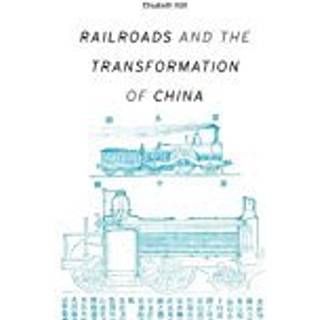 Railroads and the Transformation of China