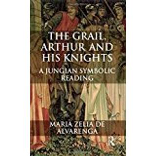 The Grail, Arthur and his Knights