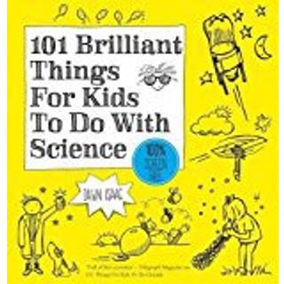 101 Brilliant Things For Kids to do With Science