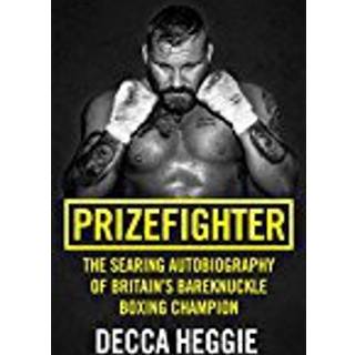 Prizefighter - The Searing Autobiography of Britain's Bareknuckle Boxing Champion