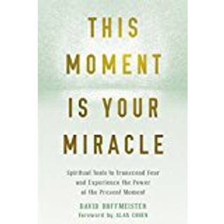 This Moment Is Your Miracle