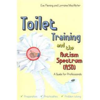 Toilet Training and the Autism Spectrum (ASD)