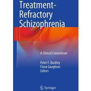 Treatment–Refractory Schizophrenia