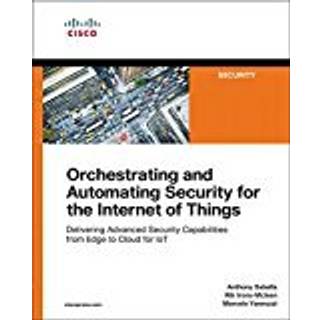 Orchestrating and Automating Security for the Internet of Things (4, 2018) | Marcelo Yannuzzi,Anthony Sabella,Rik Irons-Mclean