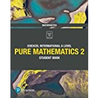 Pearson Edexcel International A Level Mathematics Pure 2 Mathematics Student Book