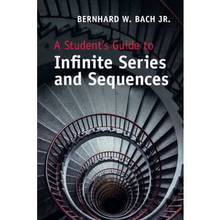 A Student's Guide to Infinite Series and Sequences