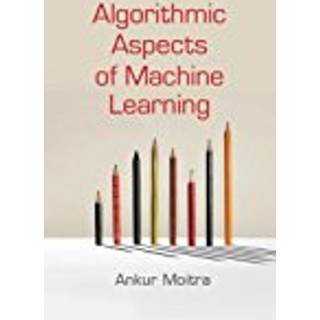 Algorithmic Aspects of Machine Learning