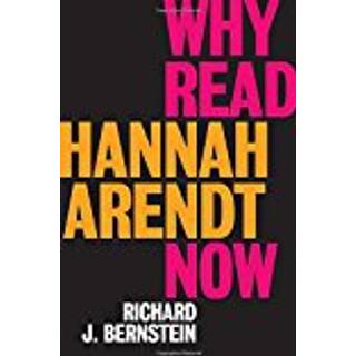 Why Read Hannah Arendt Now?