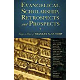 Evangelical Scholarship, Retrospects and Prospects