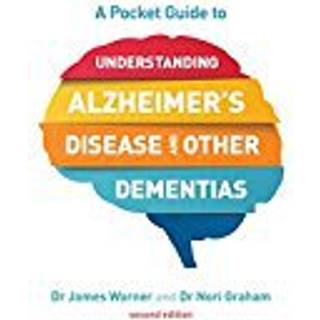 A Pocket Guide to Understanding Alzheimer's Disease and Other Dementias, Second Edition