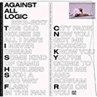 Against All Logic - 2012-2017