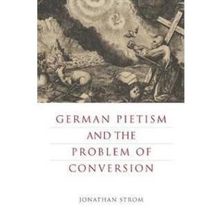 German Pietism and the Problem of Conversion
