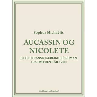 Aucassin og Nicolete. En oldfransk kærlighedsroman fra omtrent år 1200