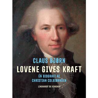 Lovene gives kraft. En biografi af Christian Colbiørnsen