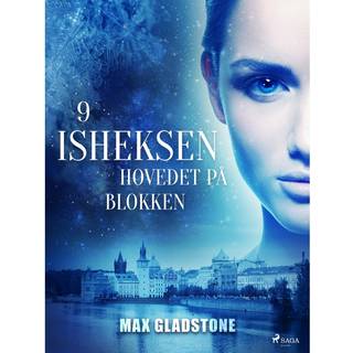 Isheksen 9: Hovedet på blokken