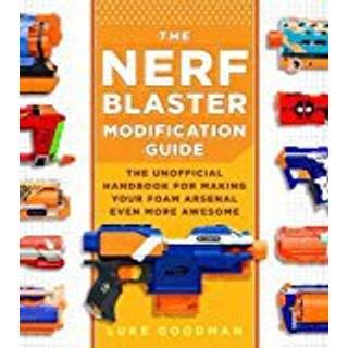 The Nerf Blaster Modification Guide