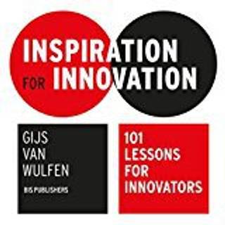 Inspiration for Innovation: 101 Lessons for Innovators (4, 2018) | Gijs van Wulfen