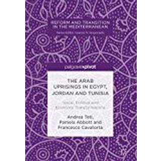 The Arab Uprisings in Egypt, Jordan and Tunisia