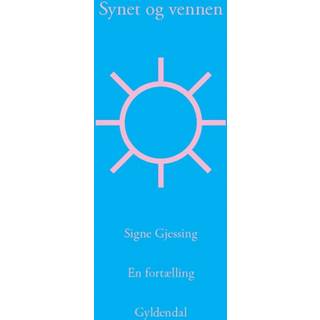 Synet og vennen af Signe Gjessing