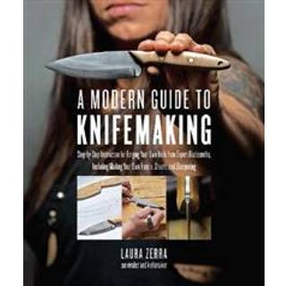A Modern Guide to Knifemaking