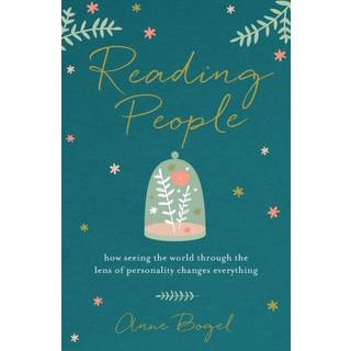 Reading People – How Seeing the World through the Lens of Personality Changes Everything