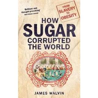 How Sugar Corrupted the World