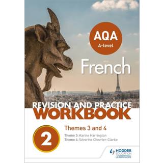 AQA A-level French Revision and Practice Workbook: Themes 3 and 4