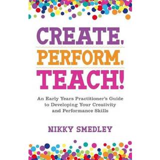 Create, Perform, Teach!
