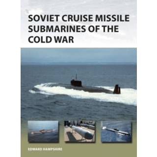 Soviet Cruise Missile Submarines of the Cold War