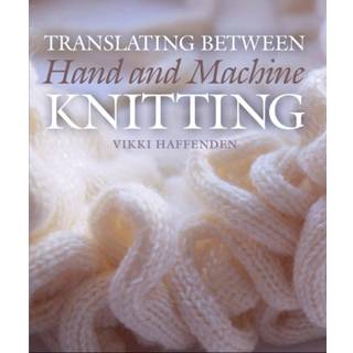 Translating Between Hand and Machine Knitting (3, 2018) | Vikki Haffenden