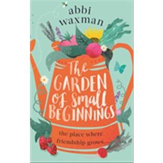 The Garden of Small Beginnings