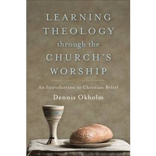 Learning Theology through the Church`s Worship – An Introduction to Christian Belief