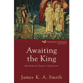 Awaiting the King – Reforming Public Theology