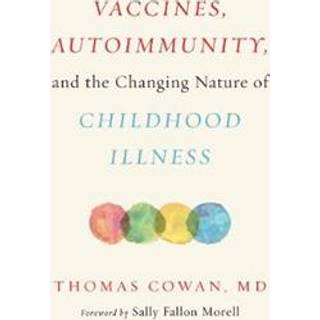Vaccines, Autoimmunity, and the Changing Nature of Childhood Illness