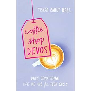 Coffee Shop Devos – Daily Devotional Pick–Me–Ups for Teen Girls