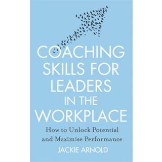 Coaching Skills for Leaders in the Workplace, Revised Edition