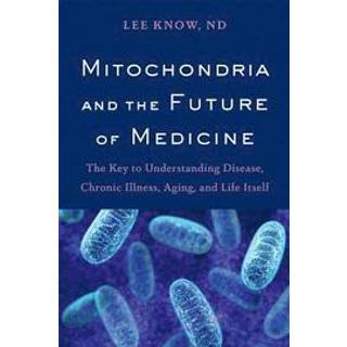 Mitochondria and the Future of Medicine