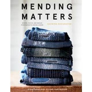 Mending Matters: Stitch, Patch, and Repair Your Favorite Denim & More