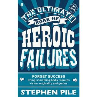 The Ultimate Book of Heroic Failures
