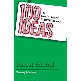 100 Ideas for Early Years Practitioners: Forest School