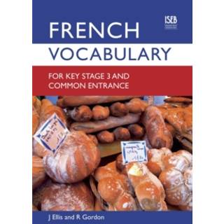 French Vocabulary for Key Stage 3 and Common Entrance (2nd Edition)