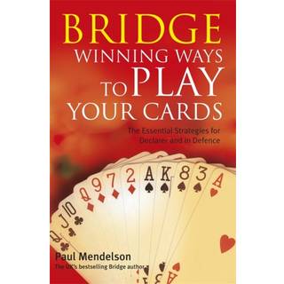 Bridge: Winning Ways to Play Your Cards