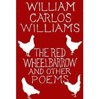 The Red Wheelbarrow & Other Poems