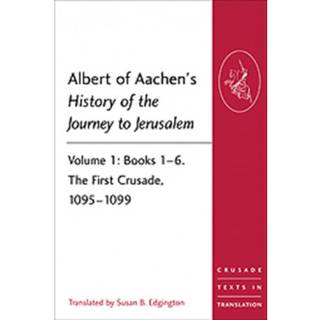 Albert of Aachen's History of the Journey to Jerusalem