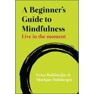 A Beginner's Guide to Mindfulness: Live in the Moment